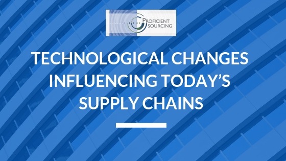 Technological Changes Influencing Today’s Supply Chains