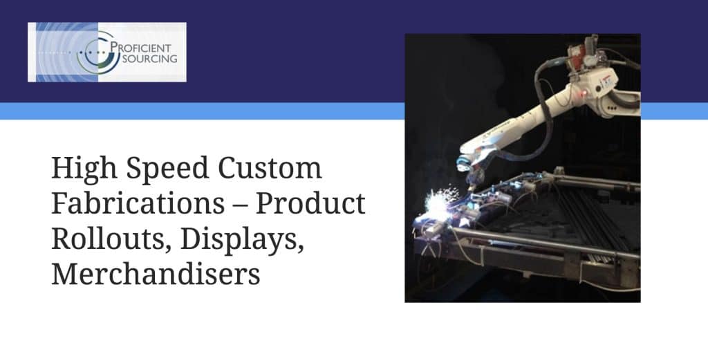 High Speed Custom Fabrications – Product Rollouts, Displays, Merchandisers
