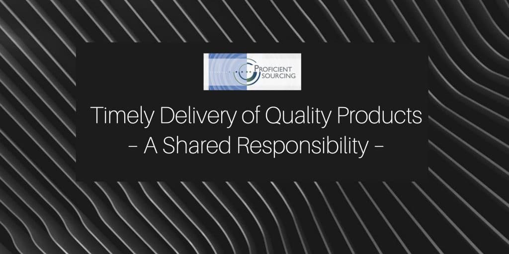 Timely Delivery of Quality Products – A Shared Responsibility