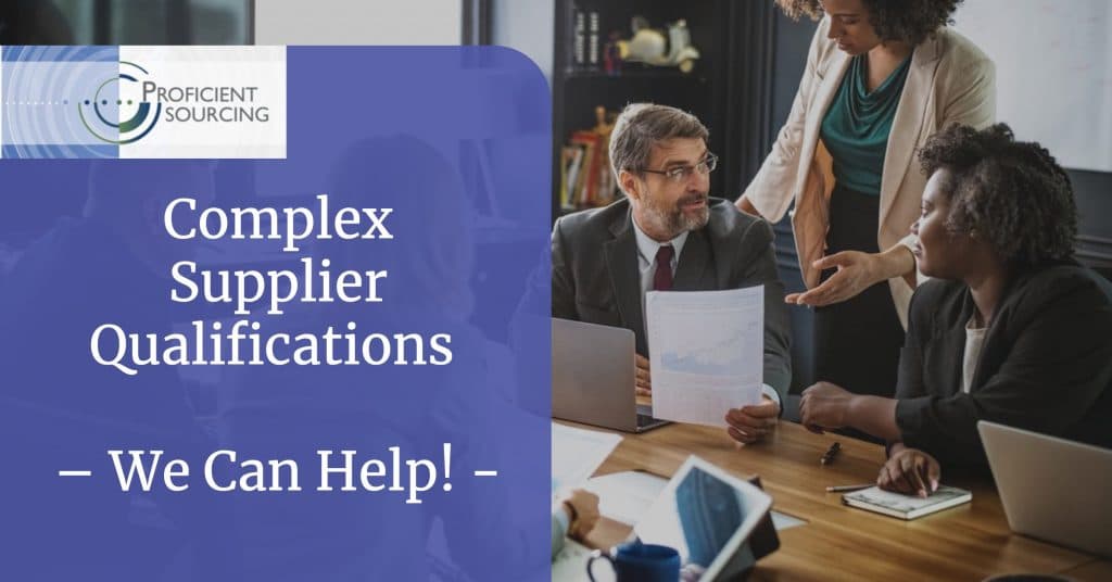 Complex Supplier Qualifications – We Can Help!