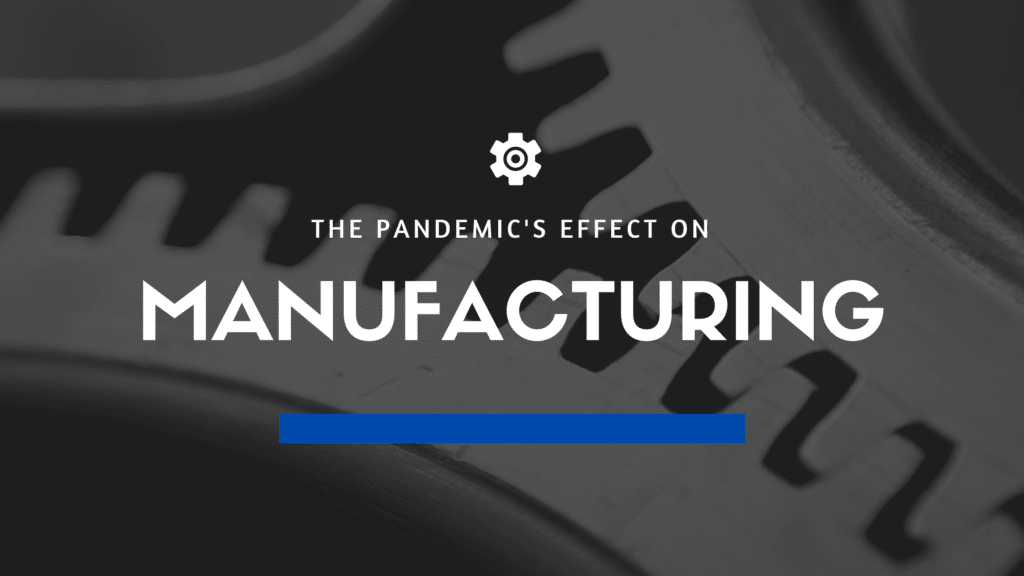 The Pandemic's Effect on Manufacturing