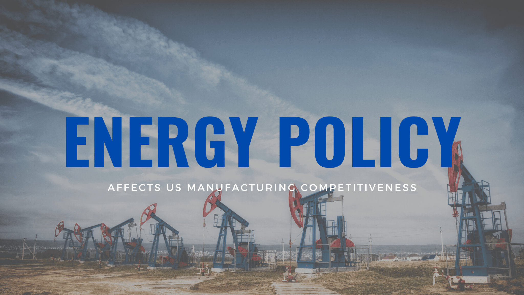 Energy Policy Affects US Manufacturing Competitiveness