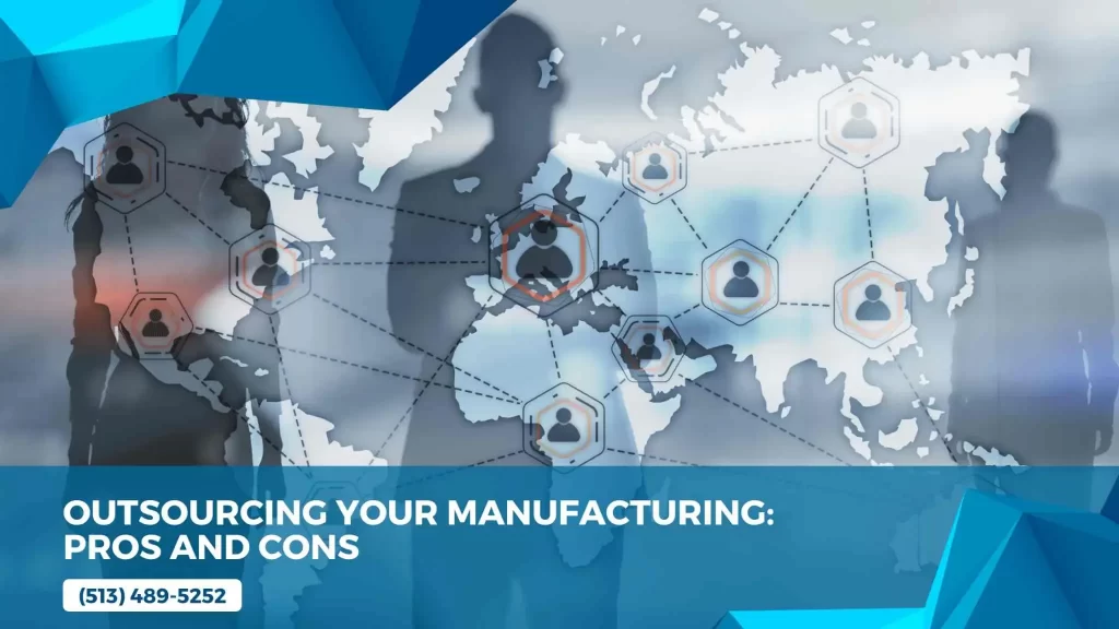 Outsourcing Your Manufacturing Pros and Cons