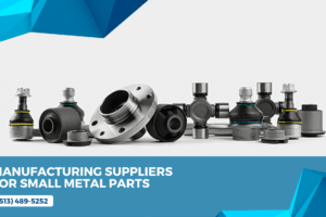 Manufacturing Suppliers for Small Metal Parts